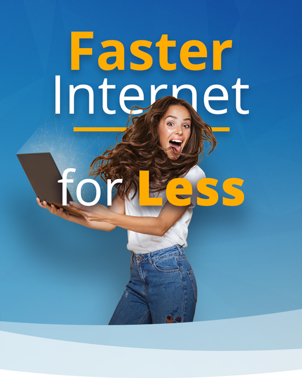 Girl jumping with an overjoyed expression holding a computer in both hands. The tagline "Faster Internet for Less" is integrated with the image.